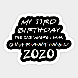 My 33rd Birthday In Quarantine Sticker